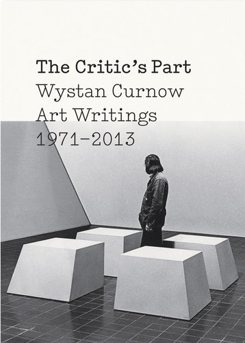 Cover of The Critic's Part: Wystan Curnow Art Writings 1971- 2013 